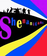 shenanigans