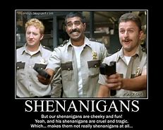 shenanigans