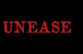 unease